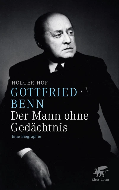 Gottfried Benn. Der Mann ohne Gedächtnis, Holger Hof