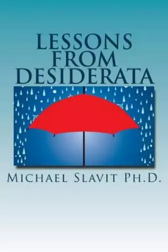 Lessons from Desiderata: Psychological Perspectives on a Poem by Max Ehrmann by,