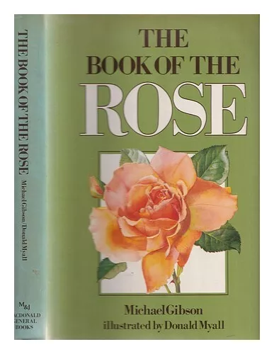 GIBSON, MICHAEL The book of the rose  1980 First Edition Hardcover