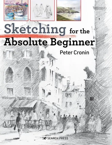 Sketching for the Absolute Beginner, Paperback by Cronin, Peter, Brand New, F...