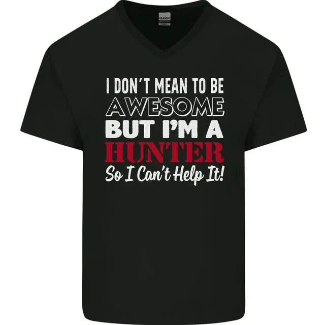 I Dont Mean to Be but Im a Hunter Hunting Mens V-Neck Cotton T-Shirt