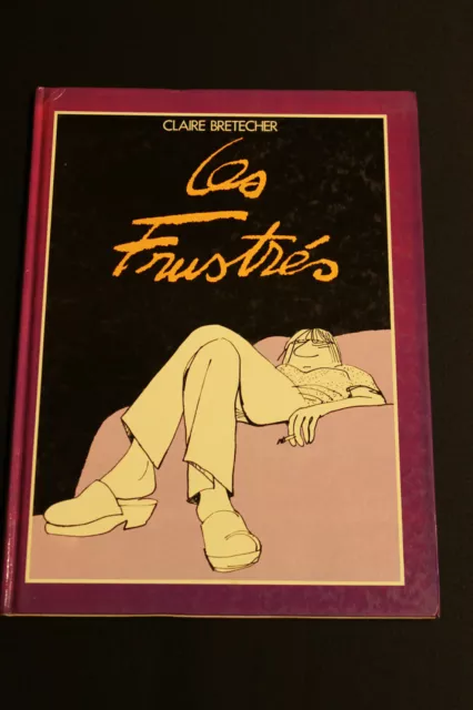 LES FRUSTRES - Claire Bretecher (France Loisirs 1985)