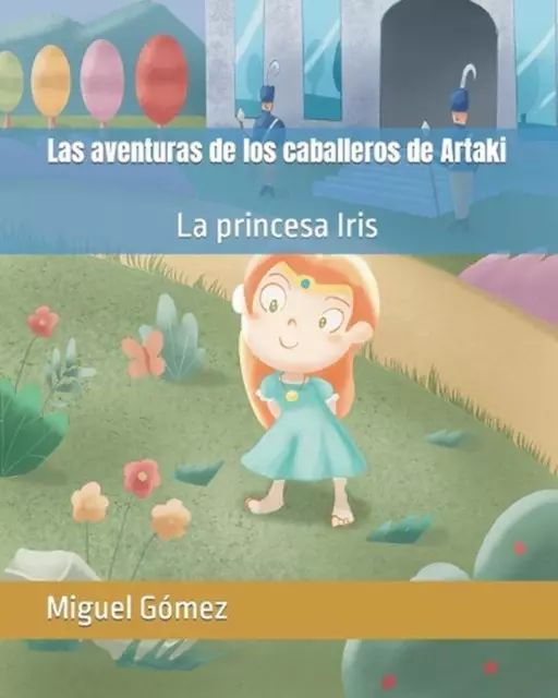 Las aventuras de los caballeros de Artaki: La princesa Iris by Miguel G?mez Pape