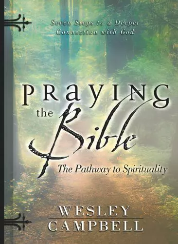 Praying the Bible: Pathway to Spirituality: Seven Steps to a Deeper...