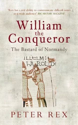 William the Conqueror: The b*stard of Normandy-Peter Rex