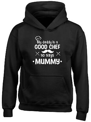 My Daddy Is A Good Chef So Says Mummy Kids Hooded Top Hoodie Boys Girls Gift