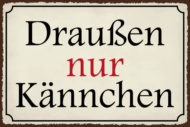Drauen Nur Kannchen Schild