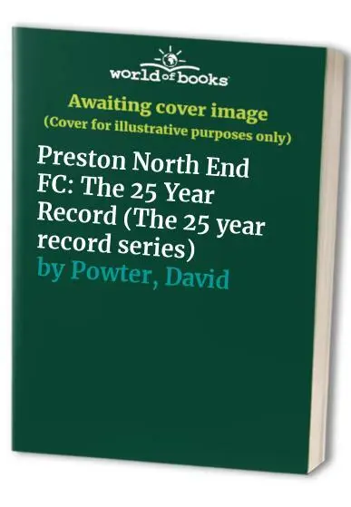 Preston North End FC: The 25 Year Record (The 25 yea by Powter, David 0947808809