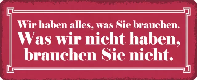 Schild Spruch "Wir haben alles was Sie brauchen" 27 x 10 cm Blechschild