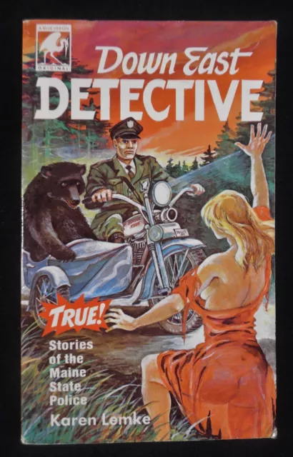 DOWN EAST DETECTIVE by Karen Lemke - True Stories of the MAINE State Police 1987