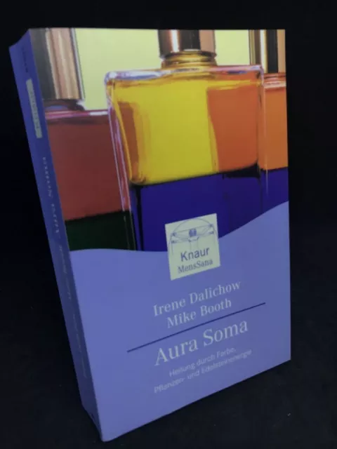 Dalichow, Irene und Mike Booth: Aura-Soma. Heilung durch Farbe, Pflanzen- und Ed
