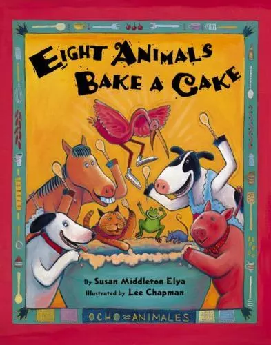 Eight Animals Bake a Cake by Elya, Susan Middleton