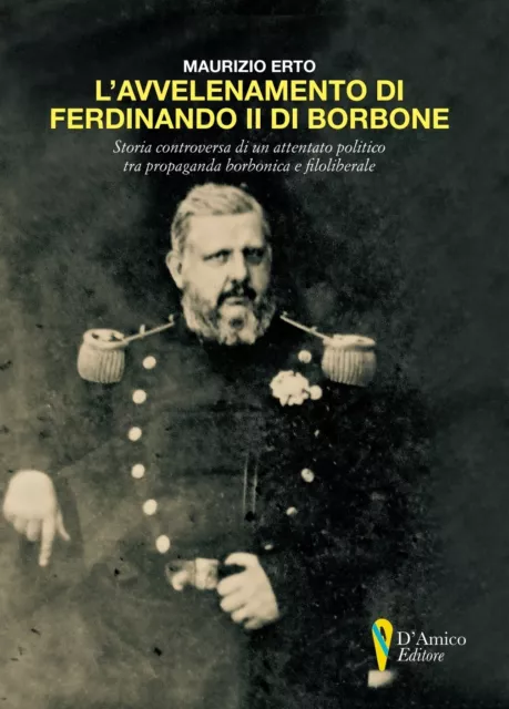 Maurizio Erto L'avvelenamento di Ferdinando II di Borbone Storia controversa di