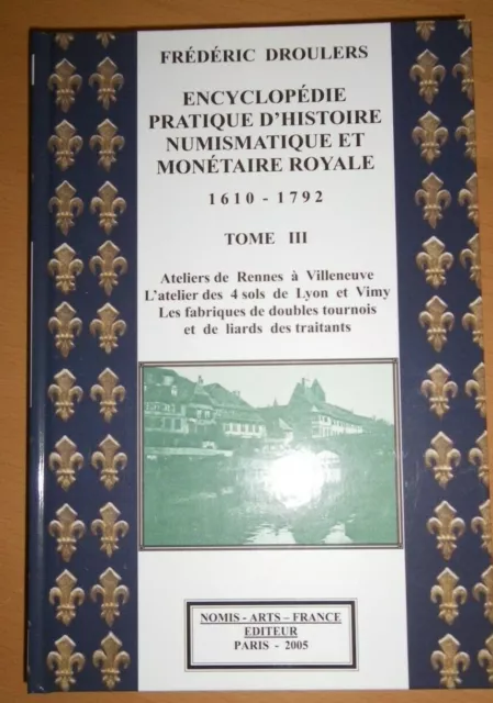 DROULERS : encyclopédie d'histoire numismatique et monétaire royale 1610 - 1792