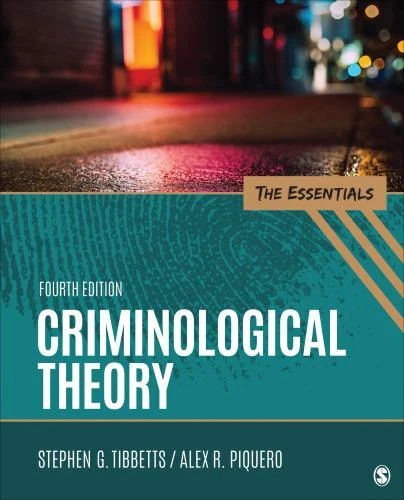 Criminological Theory: The Essentials by Tibbetts, Stephen G., Piquero, Alex R.