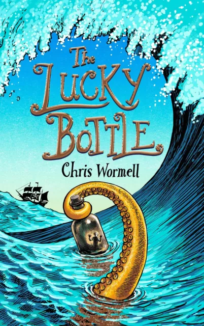 The Lucky Bottle: Uncork a little bit of magic and a whole lot of adventure by W
