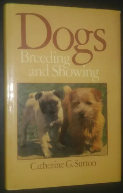Dogs Breeding and Showing by Catherine G. Sutton