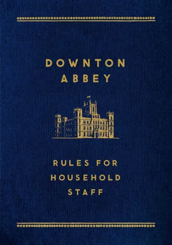 DOWNTON ABBEY: RULES for Household Staff by Carson $33.65 - PicClick AU