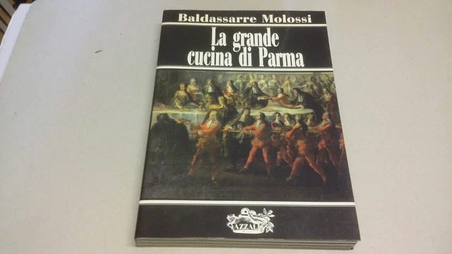 Molossi B. La Grande Cucina Di Parma Azzali 1985, 31mr23 Molossi B. La Grande Cucina Di Parma Azzali 1985, 31mr23