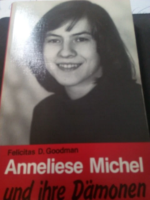 ANNELIESE MICHEL UND ihre Dämonen: Felicitas Goodmann Exorzismus ...