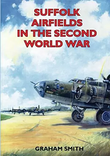 Suffolk Airfields in the Second World War (Seco... by Smith, Mr Graham Paperback