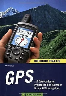 GPS auf Outdoor-Touren: Praxisbuch und Ratgeber für d... | Livre | état très bon