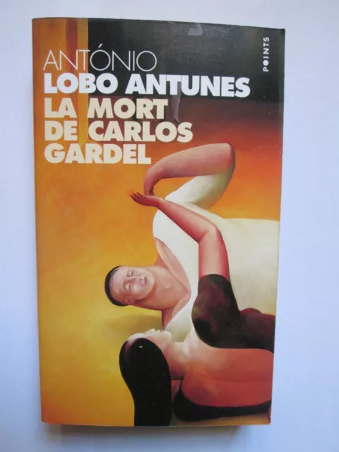 Antonio Lobo Antunes - La mort de Carlos Gardel - Points
