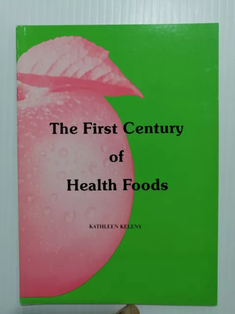 The First Century Of Health Foods, By Kathleen Keleny