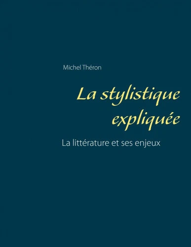 LA STYLISTIQUE EXPLIQUÉE: La littérature et ses enjeux [French] EUR 28 ...