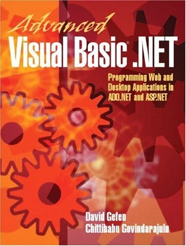 ADVANCED VISUAL BASIC.NET: PROGRAMMING WEB AND DESKTOP By David Gefen VG