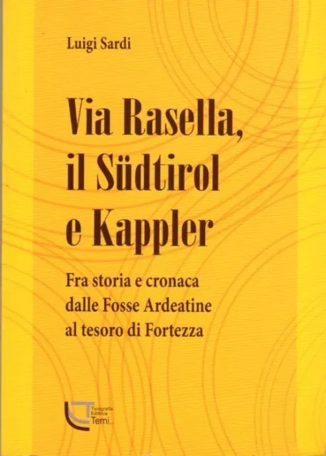 Via Rasella il Südtirol e Kappler: fra storia e cronaca dalle Fosse Ardeatine al