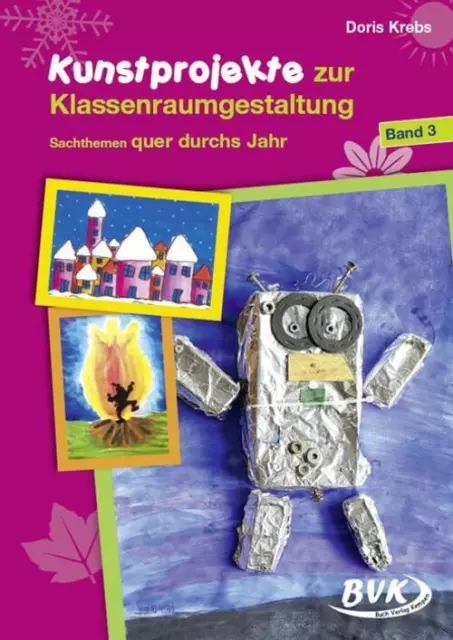 Kunstprojekte zur Klassenraumgestaltung 03 | Doris Krebs | Broschüre | 72 S.