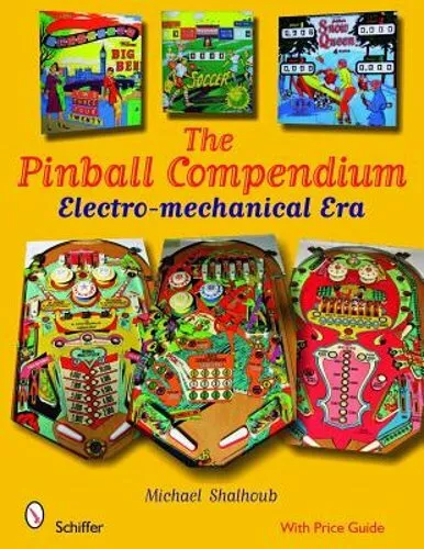 Pinball Compendium: The Electro-Mechanical Era by Michael Shalhoub: New