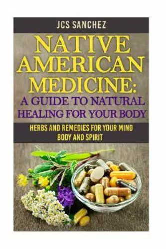 Native American Medicine : A Guide to Natural Healing for Your Body, Paperbac...