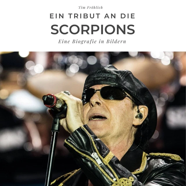 Tribut EIN TRIBUT AN die Scorpions | Eine Biografie in Bildern | Tim Fröhlich ...