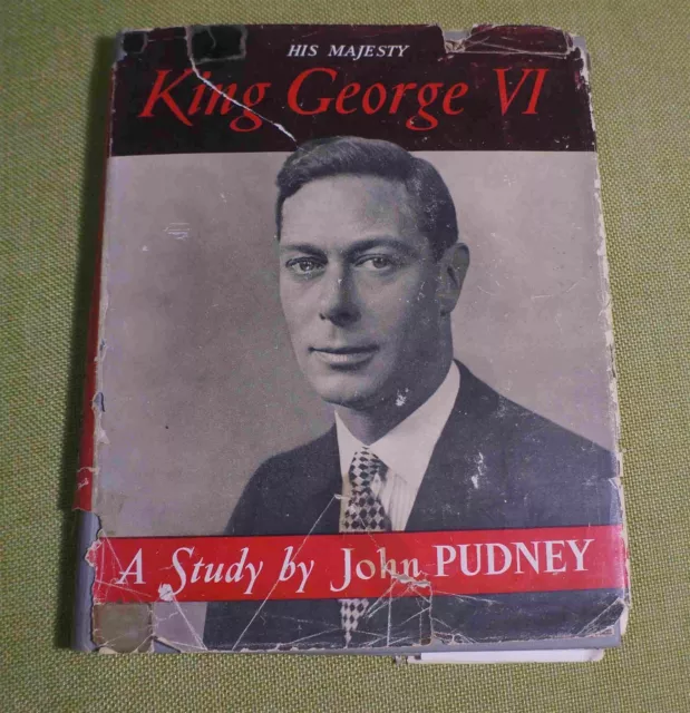 HIS MAJESTY KING GEORGE VI by John Pudney 1952 Monarchy Royals England