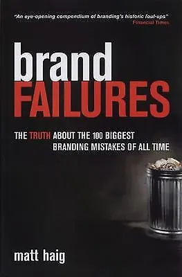 Brand Failures : The Truth about the 100 Biggest Branding Mistake