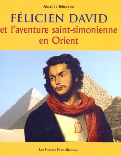 Félicien David et l'aventure saint-simonienne en Orient