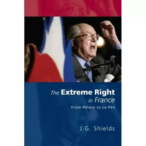 The Extreme Right in France: From Petain to Le Pen - Paperback NEW Shields, Jame