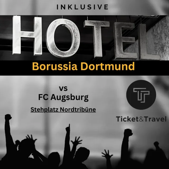 BL- Borussia Dortmund : Augsburg 04.05.24 -1 Ticket Stehplatz inkl. 4* Hotel/EZ