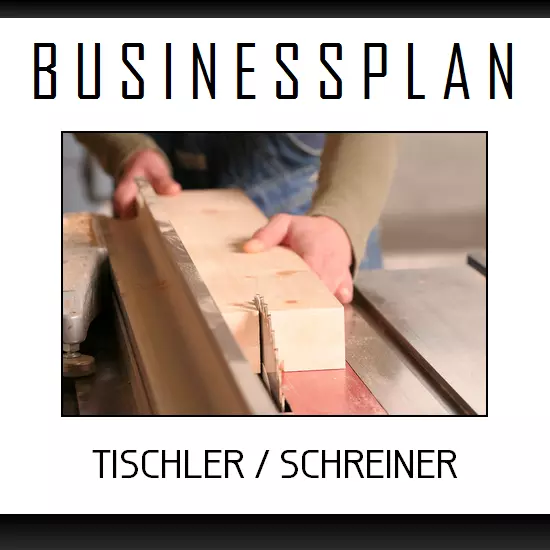 Businessplan Vorlage - Existenzgründung Tischler / Schreiner inkl. Beispiel