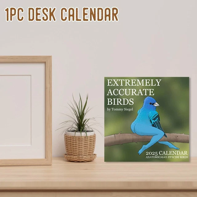 2025 CALENDAR OF EXTREMELY ACCURATE BIRDS 2025 Bird Calendar Calendar