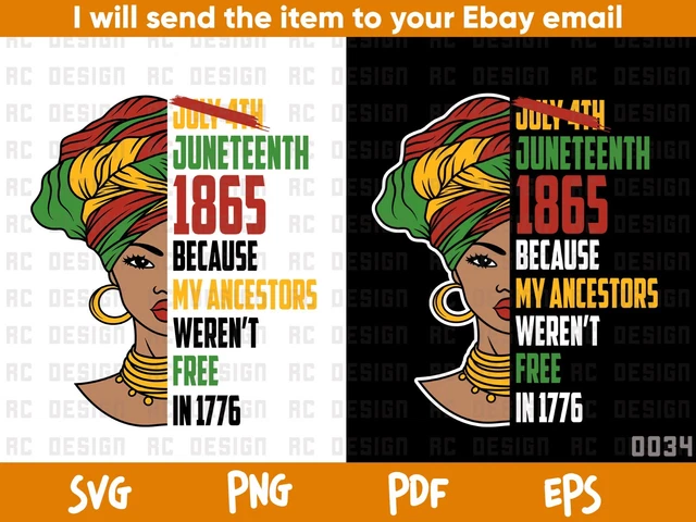 juneteenth 1865 Svg, my ancestors weren't free Svg, July 4th