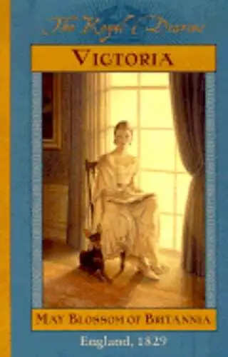 The Royal Diaries: Victoria, May Blossom of Britannia, England 1829 by Kirwan