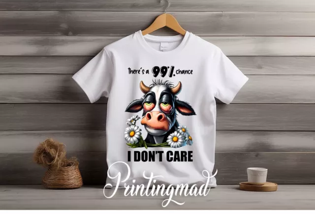 99% CHANCE I DONT CARE launisches Kuh sarkastisches lustiges T-Shirt Designs Damen Herren