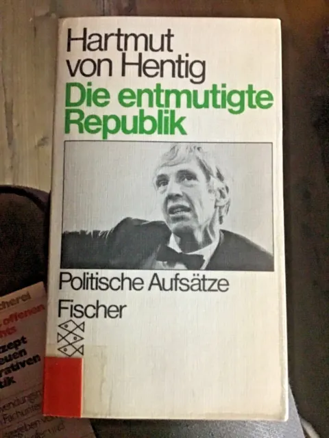 Die entmutigte Republik - Hartmut von Hentig - Politische Aufsätze