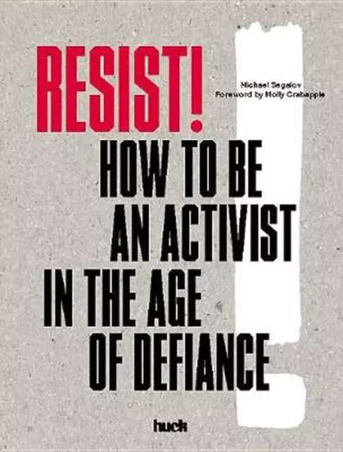 Resist!: How to Be an Activist in the Age of Defiance by Michael Segalov (Englis