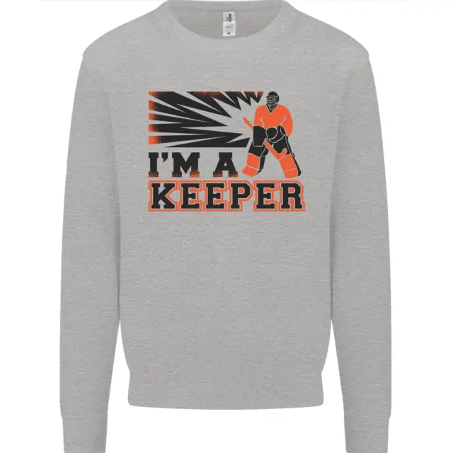 Hockey Im a Keeper Funny Ice Street Mens Sweatshirt Jumper