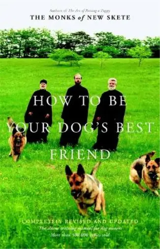 The Monks of New Skete How To Be Your Dog's Best Friend (Relié)