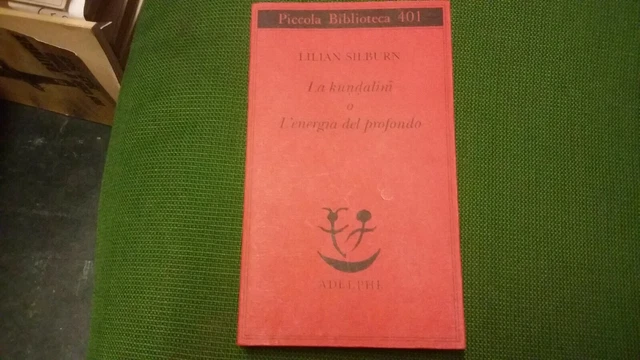 LA KUNDALINI O L'ENERGIA DEL PROFONDO Lilian Silburn 1997 1 ed., 27L21 LA KUNDALINI O L'ENERGIA DEL PROFONDO Lilian Silburn 1997 1 ed., 27L21
